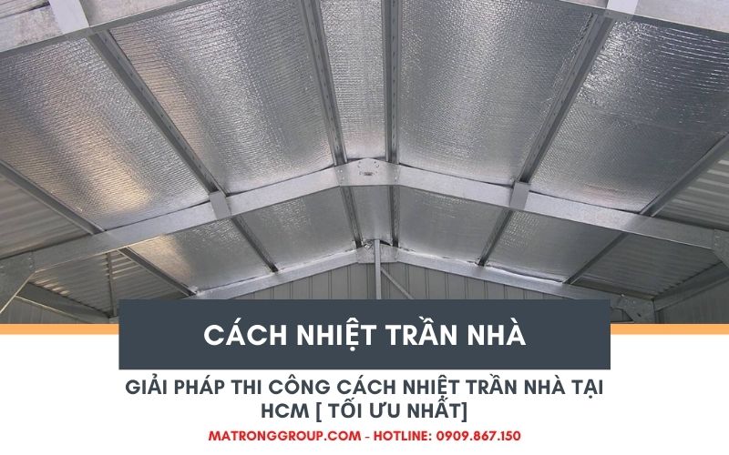Giải pháp thi công cách nhiệt trần nhà tại HCM 